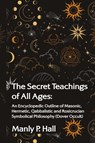 The Secret Teachings of All Ages - Manly P Hall - 9781639234226