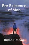 Pre-Existince Of Man - Hilton Hotema - 9781639234349