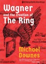 Wagner and the Creation of the Ring - Michael Downes - 9781639369157