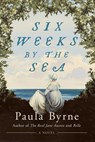 Six Weeks by the Sea - Paula Byrne - 9781639369256