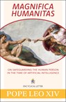 Magnifica Humanitas: On Safeguarding the Human Person in the Time of Artificial Intelligence - Pope Leo XIV - 9781639665198