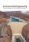 Environmental Engineering: Technology and Implementation - Chloe Miller - 9781639891818