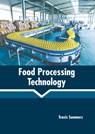 Food Processing Technology - Travis Summers - 9781639892075
