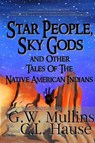 Star People, Sky Gods and Other Tales of the Native American Indians - G W Mullins - 9781640080935