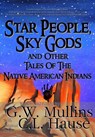 Star People, Sky Gods and Other Tales of the Native American Indians - G W Mullins - 9781640080942