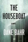 The Houseboat - Dane Bahr - 9781640095083