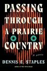 Passing Through a Prairie Country - Dennis E. Staples - 9781640097636