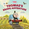 Thomas & Friends: Thomas's Brave Adventure - Lorelai Hart - 9781640366145