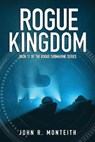 Rogue Kingdom - MONTEITH,  John R. - 9781640620322
