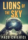 Lions of the Sky - Paco Chierici - 9781640620674