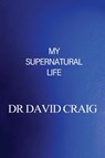 My Supernatural Life - David Craig - 9781640882034