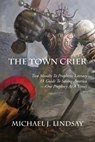 The Town Crier - Michael J Lindsay - 9781640884212