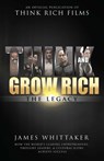 Think and Grow Rich: The Legacy - James Whittaker - 9781640950191