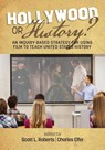 Hollywood or History? An Inquiry-Based Strategy for Using Film to Teach United States History - Scott L. Roberts ; Charles J. Elfer - 9781641133081