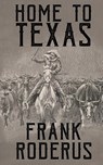 Home To Texas - Frank Roderus - 9781641194518