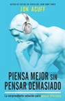 Piensa Mejor Sin Pensar Demasiado - Acuff Jon Acuff - 9781641237277