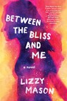 Between The Bliss And Me - Lizzy Mason - 9781641291156