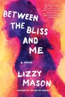 Between the Bliss and Me - Lizzy Mason - 9781641291163