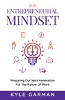 The Entrepreneurial Mindset - Kyle Garman - 9781641375269