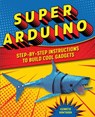 Super Arduino - Kenneth Hawthorn - 9781641525992