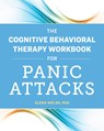 The Cognitive Behavioral Therapy Workbook for Panic Attacks - Elena Welsh - 9781641526043