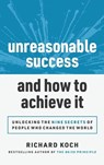 Unreasonable Success and How to Achieve It - KOCH,  Richard - 9781642011463