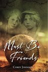 Must Be Friends - Corey Johnson - 9781642281347