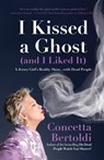 I Kissed a Ghost (and I Liked It) - Concetta Bertoldi - 9781642500424