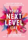 Your Next Level Life - KAREN ARRINGTON - 9781642507522