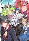 The Wrong Way to Use Healing Magic Volume 3 - Kurokata - 9781642732863