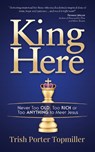 King Here - Trish Porter Topmiller - 9781642791198