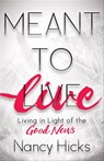 Meant to Live - Nancy Hicks - 9781642793291