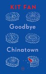 Goodbye Chinatown - Kit Fan - 9781642861655