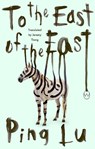 To the East of the East - Ping Lu - 9781642861679