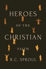 Heroes of the Christian Faith - R. C. Sproul - 9781642897548