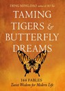 Taming Tigers & Butterfly Dreams - Deng Ming-Dao - 9781642970777