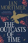 OUTCASTS OF TIME - Ian Mortimer - 9781643130323