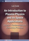 An Introduction to Plasma Physics and Its Space Applications, Volume 1 - Luis Conde - 9781643271712