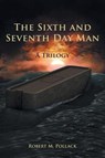 The Sixth and Seventh Day Man - POLLACK,  Robert M - 9781643453675