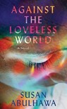AGAINST THE LOVELESS WORLD -LP - Susan Abulhawa - 9781643587615