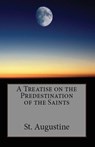 A Treatise on the Predestination of the Saints - St Augustine - 9781643730639