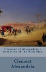 Salvation of the Rich Man - ALEXANDRIA,  Clement Of - 9781643730660