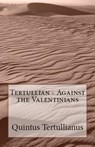 Against the Valentinians - Tertullian - 9781643730851