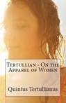 On the Apparel of Women - Tertullian - 9781643730967