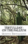 On the Pallium - Tertullian - 9781643730974