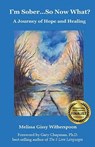 I'm Sober...So Now What? A Journey of Hope and Healing - GISSY WITHERSPOON,  Melissa - 9781643733425