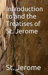 Introduction to and the Treatises of St. Jerome - St. Jerome - 9781643734408