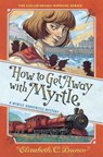 How to Get Away with Myrtle (Myrtle Hardcastle Mystery 2) - Elizabeth C. Bunce - 9781643751887