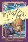 In Myrtle Peril (Myrtle Hardcastle Mystery 4) - Elizabeth C. Bunce - 9781643753782