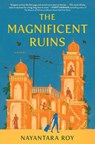 The Magnificent Ruins - Nayantara Roy - 9781643755847